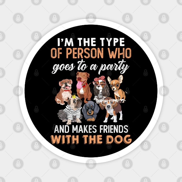 I'm the type of person who goes to a party and makes friends with the dog. Magnet by designathome